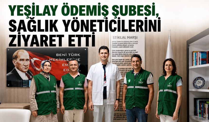 Ödemiş Yeşilay’dan Sağlık Yöneticilerine Ziyaret
