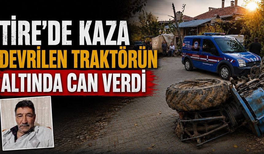 Tire’de kaza Devrilen traktörün altında can verdi