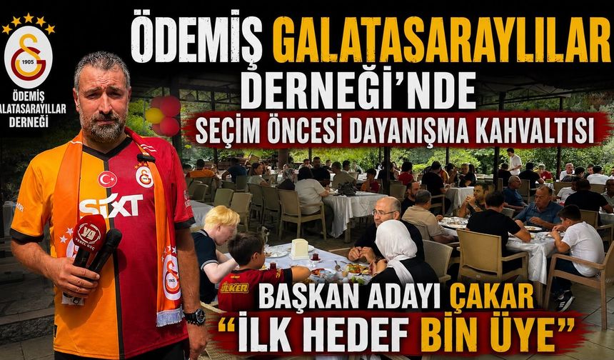 ÖDEMİŞ GALATASARAYLILAR DERNEĞİ’NDE SEÇİM ÖNCESİ DAYANIŞMA KAHVALTISI Başkan Adayı Çakar ‘İLK HEDEF BİN ÜYE’