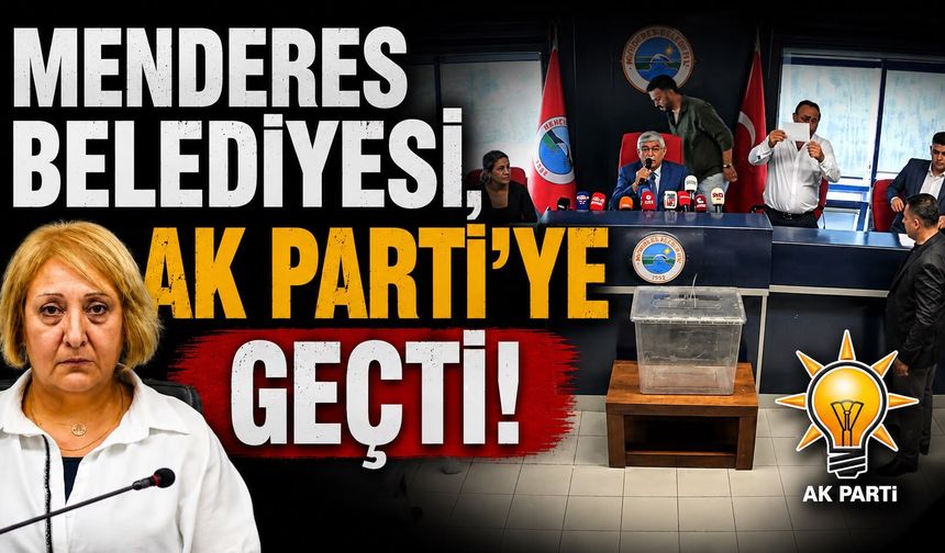Menderes Belediyesi, AK Parti'ye geçti!