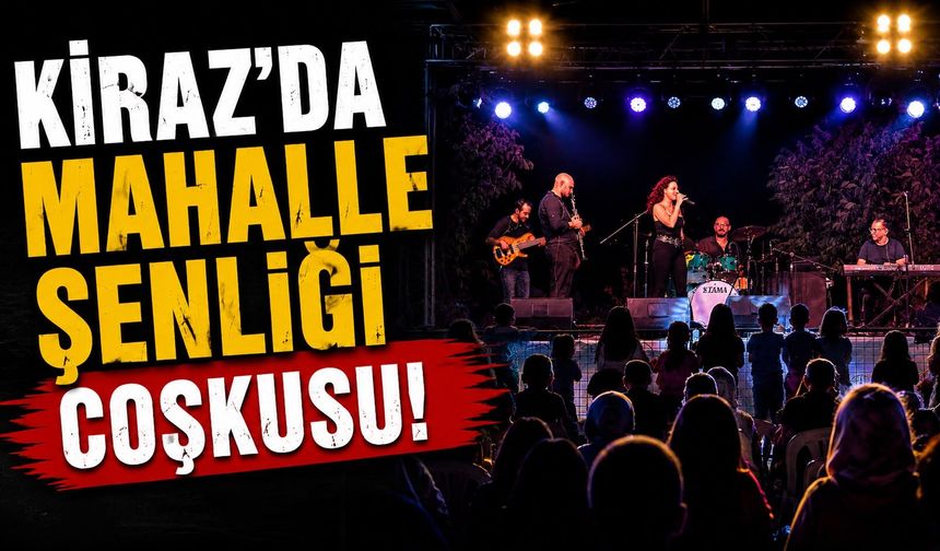 Kiraz’da Mahalle Şenliği Coşkusu