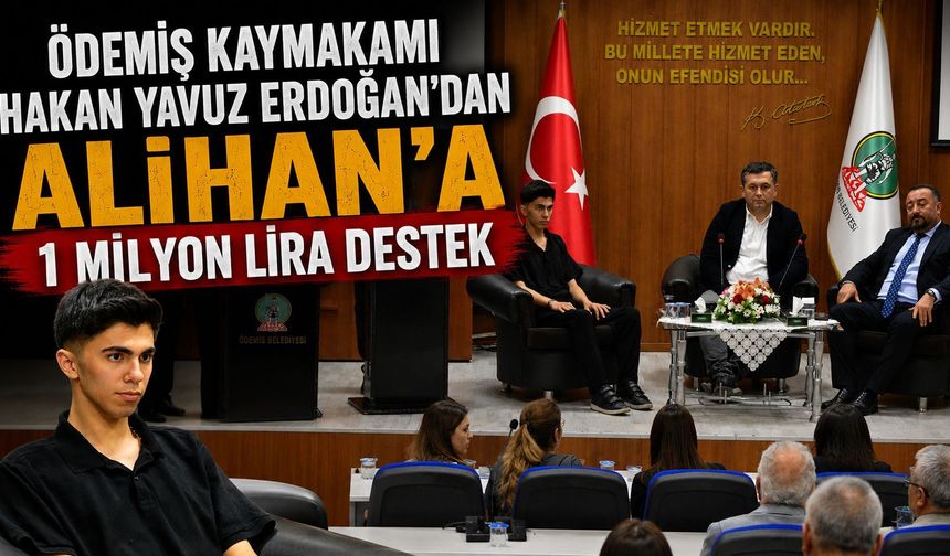 Ödemiş Kaymakamı Hakan Yavuz Erdoğan’dan Alihan’a 1 Milyon Lira Destek