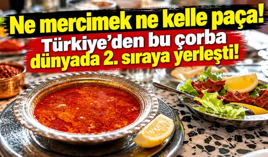 Ne mercimek ne kelle paça! Türkiye'den bu çorba dünyada 2. sıraya yerleşti
