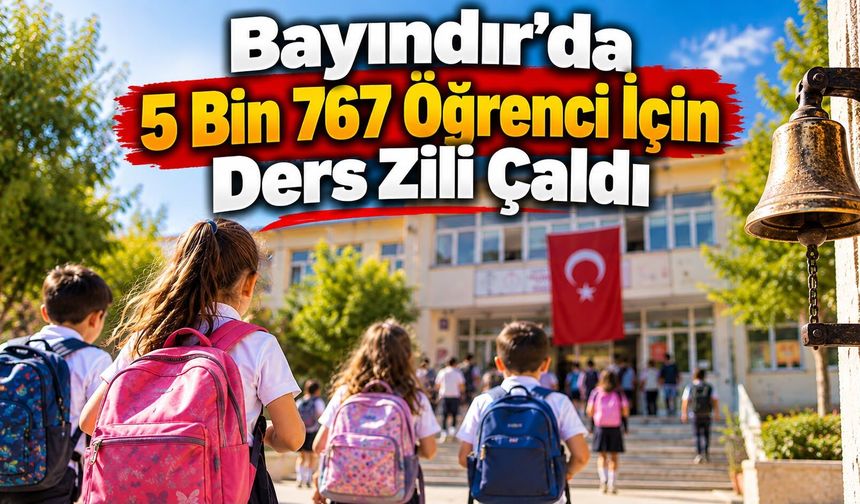 Bayındır’da 5 Bin 767 Öğrenci İçin Ders Zili Çaldı