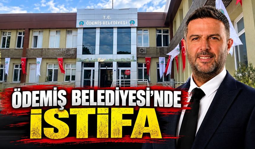 Ödemiş Belediyesi’nde istifa