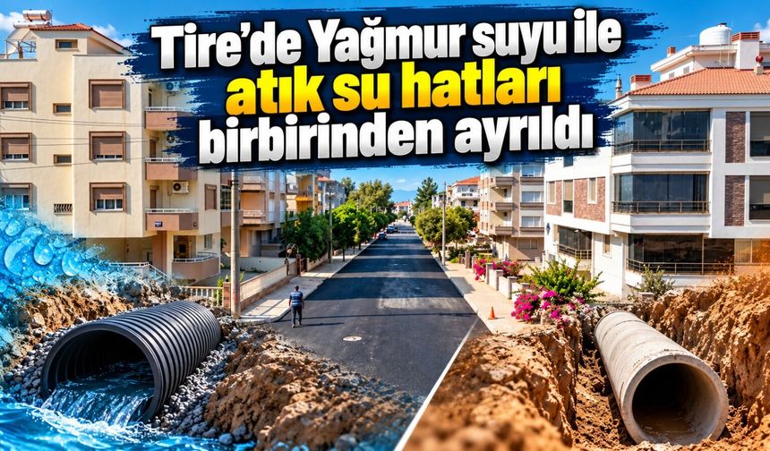 Tire’de Yağmur suyu ile atık su hatları birbirinden ayrıldı