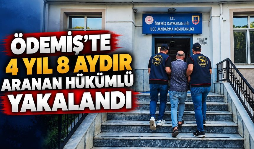 Ödemiş’te 4 yıl 8 aydır aranan hükümlü yakalandı