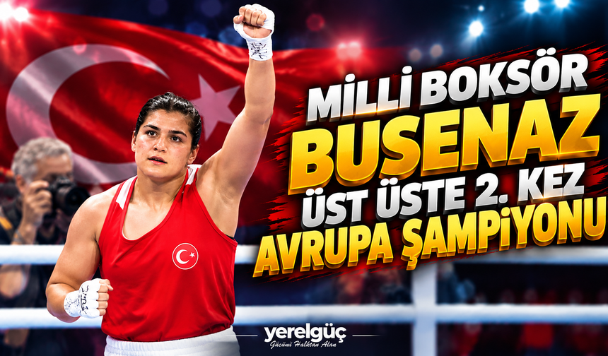 Milli Boksör Busenaz üst üste 2. kez Avrupa şampiyonu