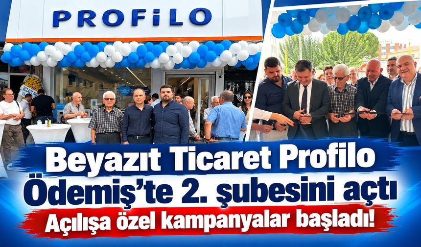 Beyazıt Ticaret Profilo Ödemiş’te 2. şubesini açtı