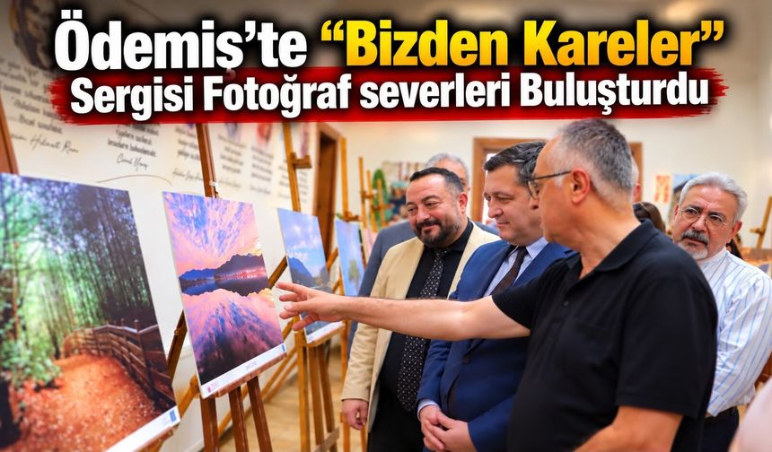 Ödemiş’te “Bizden Kareler” Sergisi Fotoğrafseverleri Buluşturdu