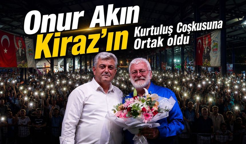 Onur Akın Kiraz’ın Kurtuluş Coşkusuna Ortak oldu