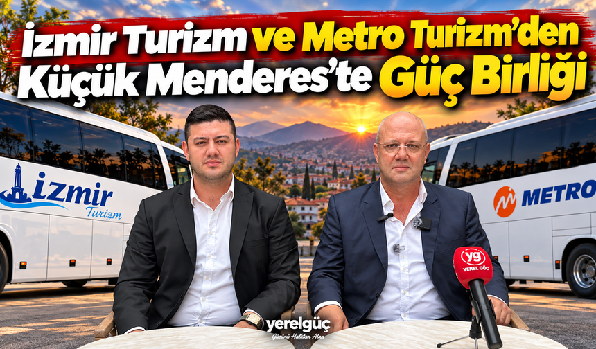 İzmir Turizm ve Metro Turizm’den Küçük Menderes’te Güç Birliği