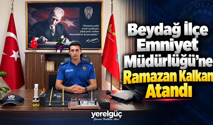 Beydağ İlçe Emniyet Müdürlüğü’ne Ramazan Kalkan Atandı