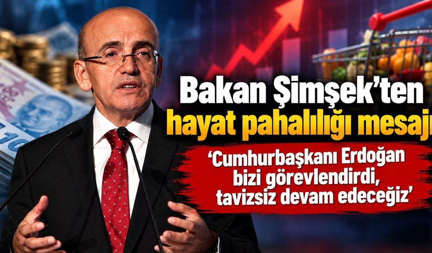 Bakan Şimşek'ten hayat pahalılığı mesajı ‘Cumhurbaşkanı Erdoğan bizi görevlendirdi, tavizsiz devam edeceğiz’