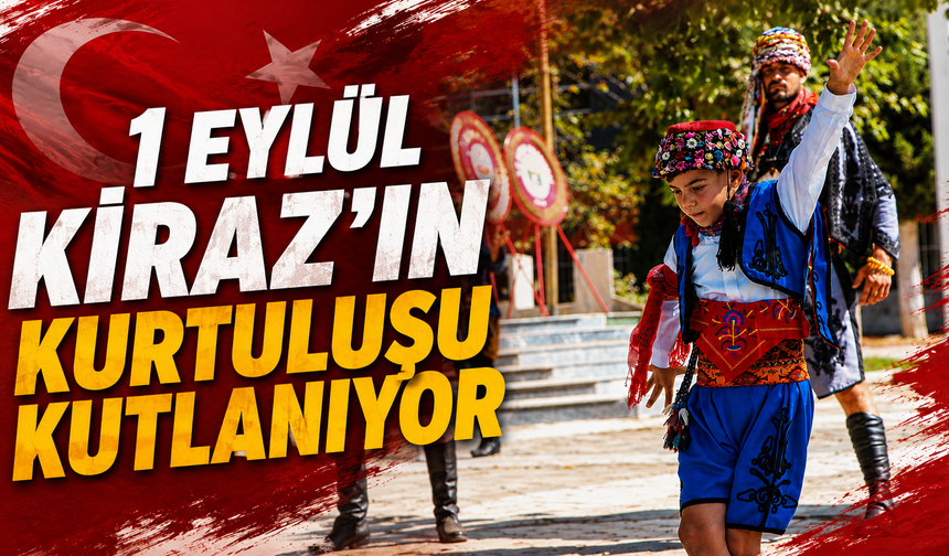 1 Eylül Kiraz’ın Kurtuluşu kutlanıyor