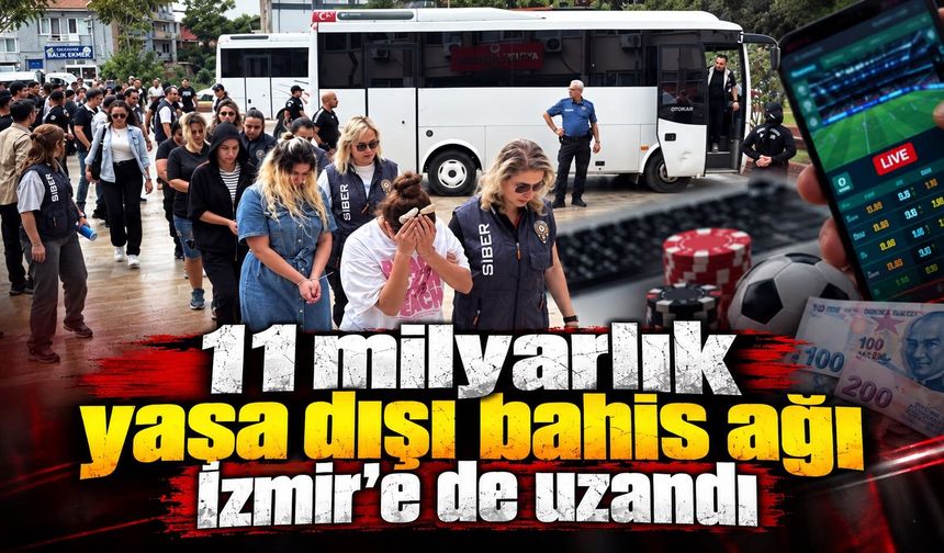 11 milyarlık yasa dışı bahis ağı İzmir’e de uzandı