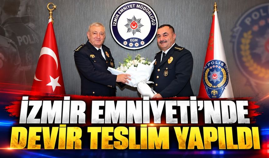 İzmir Emniyeti'nde devir teslim yapıldı