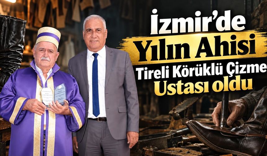 İzmir’de Yılın Ahisi Tireli Körüklü Çizme Ustası oldu