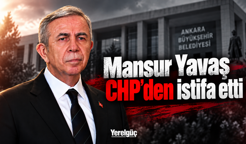 Mansur Yavaş CHP'den istifa etti