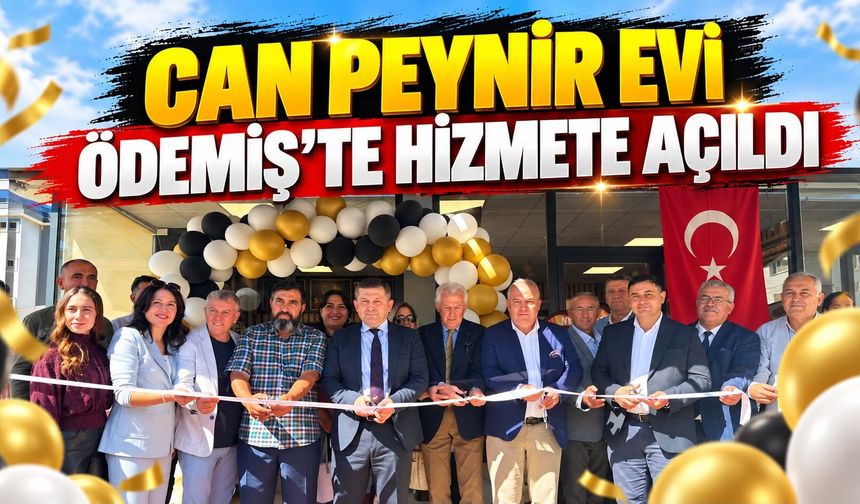 CAN PEYNİR EVİ ÖDEMİŞ’TE HİZMETE AÇILDI
