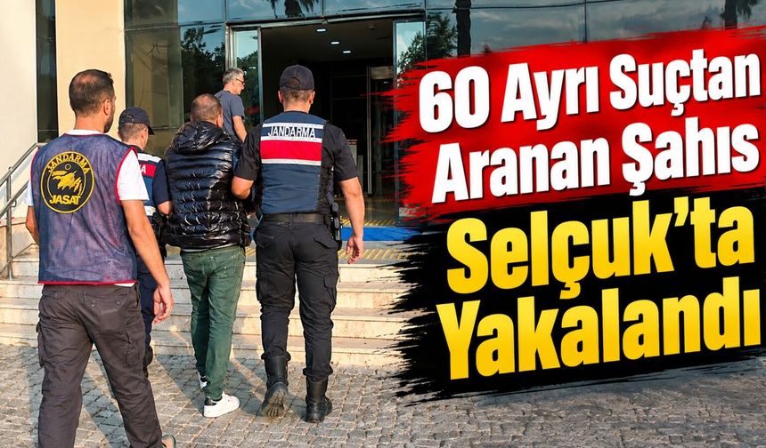 60 Ayrı Suçtan Aranan Şahıs Selçuk’ta Yakalandı