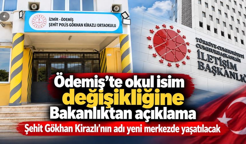 Ödemiş’te okul isim değişikliğine Bakanlıktan açıklama Şehit Gökhan Kirazlı’nın adı yeni merkezde yaşatılacak