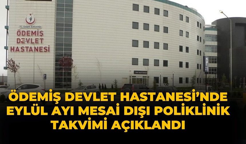 Ödemiş Devlet Hastanesi’nde Eylül Ayı Mesai Dışı Poliklinik Takvimi Açıklandı