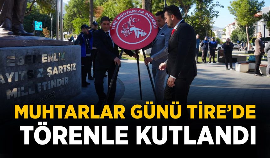 MUHTARLAR GÜNÜ TİRE’DE TÖRENLE KUTLANDI