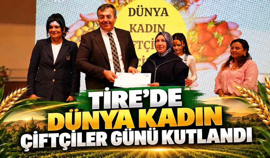 TİRE’DE DÜNYA KADIN ÇİFTÇİLER GÜNÜ KUTLANDI