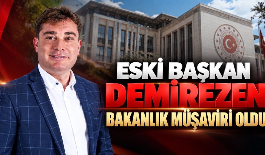 Eski Başkan Demirezen Bakanlık Müşaviri oldu
