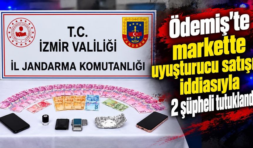 Ödemiş'te markette uyuşturucu satışı iddiasıyla 2 şüpheli tutuklandı
