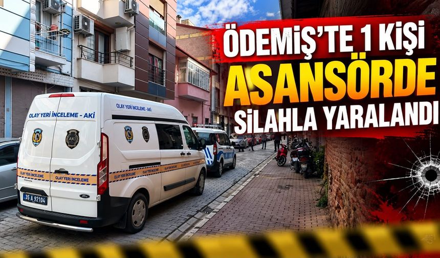 Ödemiş’te 1 kişi asansörde silahla yaralandı