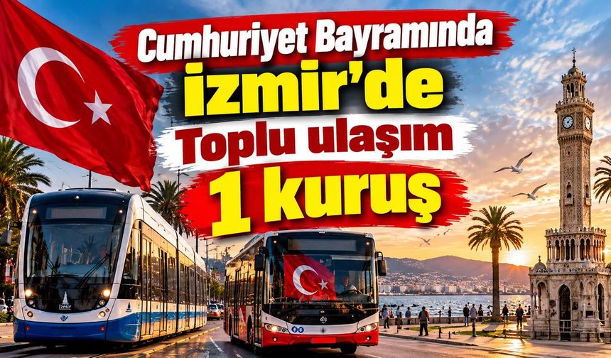 Cumhuriyet Bayramında İzmir’de Toplu ulaşım 1 kuruş
