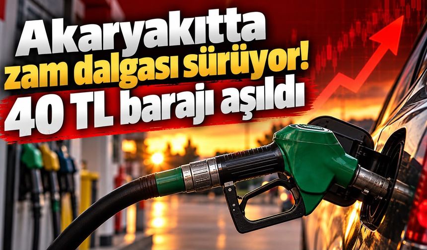Akaryakıtta zam dalgası sürüyor! 40 TL barajı aşıldı