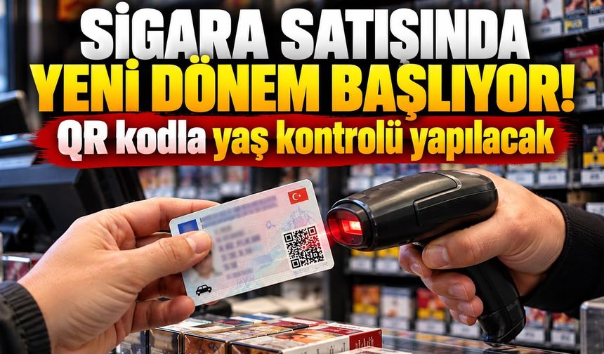 Sigara satışında yeni dönem başlıyor! QR kodla yaş kontrolü yapılacak