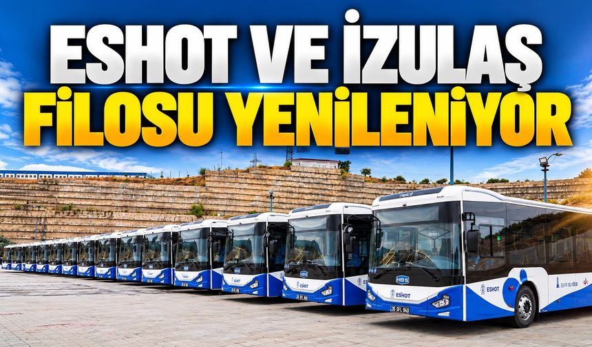 ESHOT ve İZULAŞ filosu yenileniyor