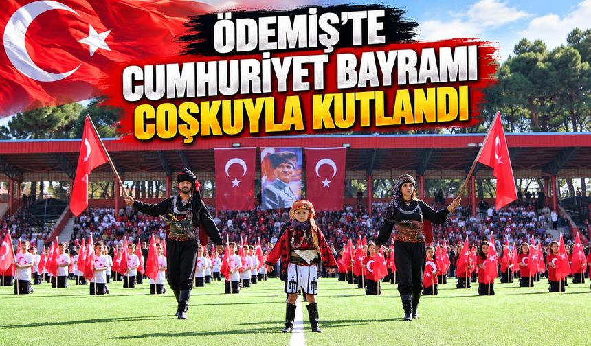 ÖDEMİŞ’TE CUMHURİYET BAYRAMI COŞKUYLA KUTLANDI
