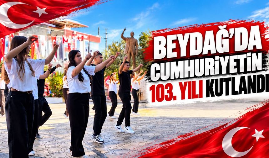 BEYDAĞ’DA CUMHURİYETİN 103. YILI KUTLANDI