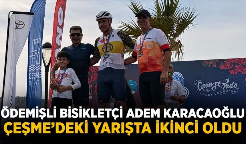 ÖDEMİŞLİ BİSİKLETÇİ ADEM KARACAOĞLU ÇEŞME’DEKİ YARIŞTA İKİNCİ OLDU