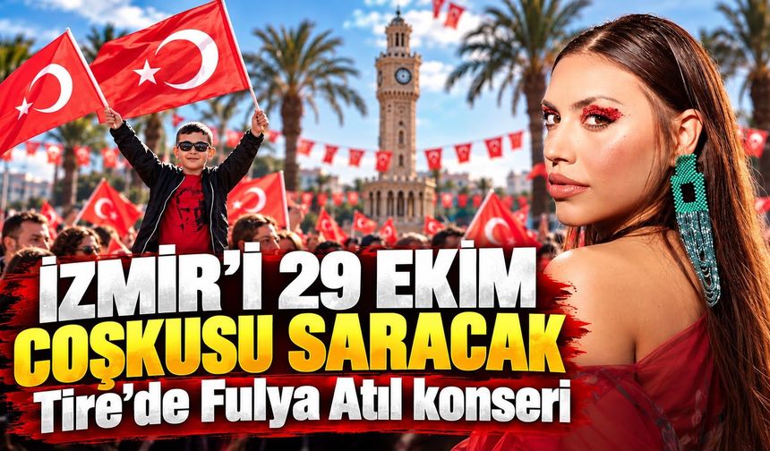 İzmir’i 29 Ekim coşkusu saracak Tire’de Fulya Atıl konseri