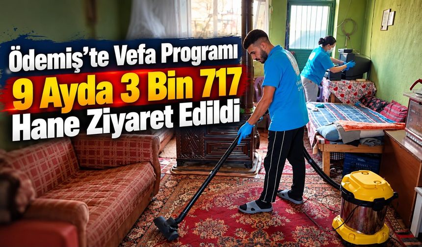 Ödemiş’te Vefa Programı 9 Ayda 3 Bin 717 Hane Ziyaret Edildi