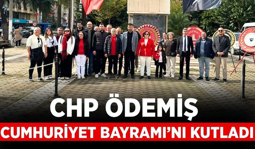 CHP ÖDEMİŞ CUMHURİYET BAYRAMI’NI KUTLADI