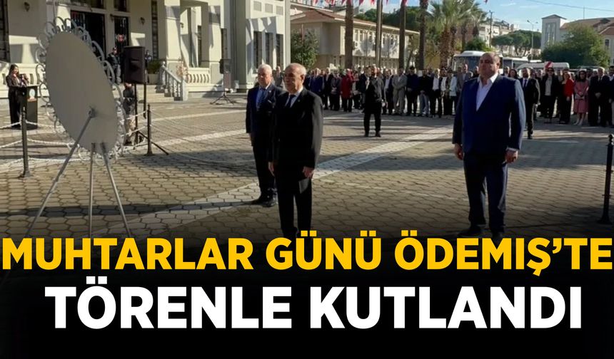 Muhtarlar Günü Ödemiş’te törenle kutlandı