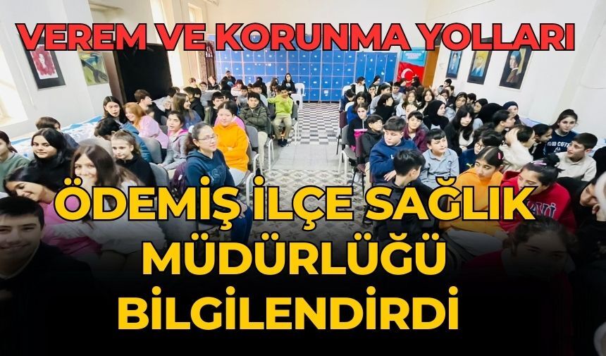 ÖDEMİŞ İLÇE SAĞLIK MÜDÜRLÜĞÜ BİLGİLENDİRDİ VEREM VE KORUNMA YOLLARI  
