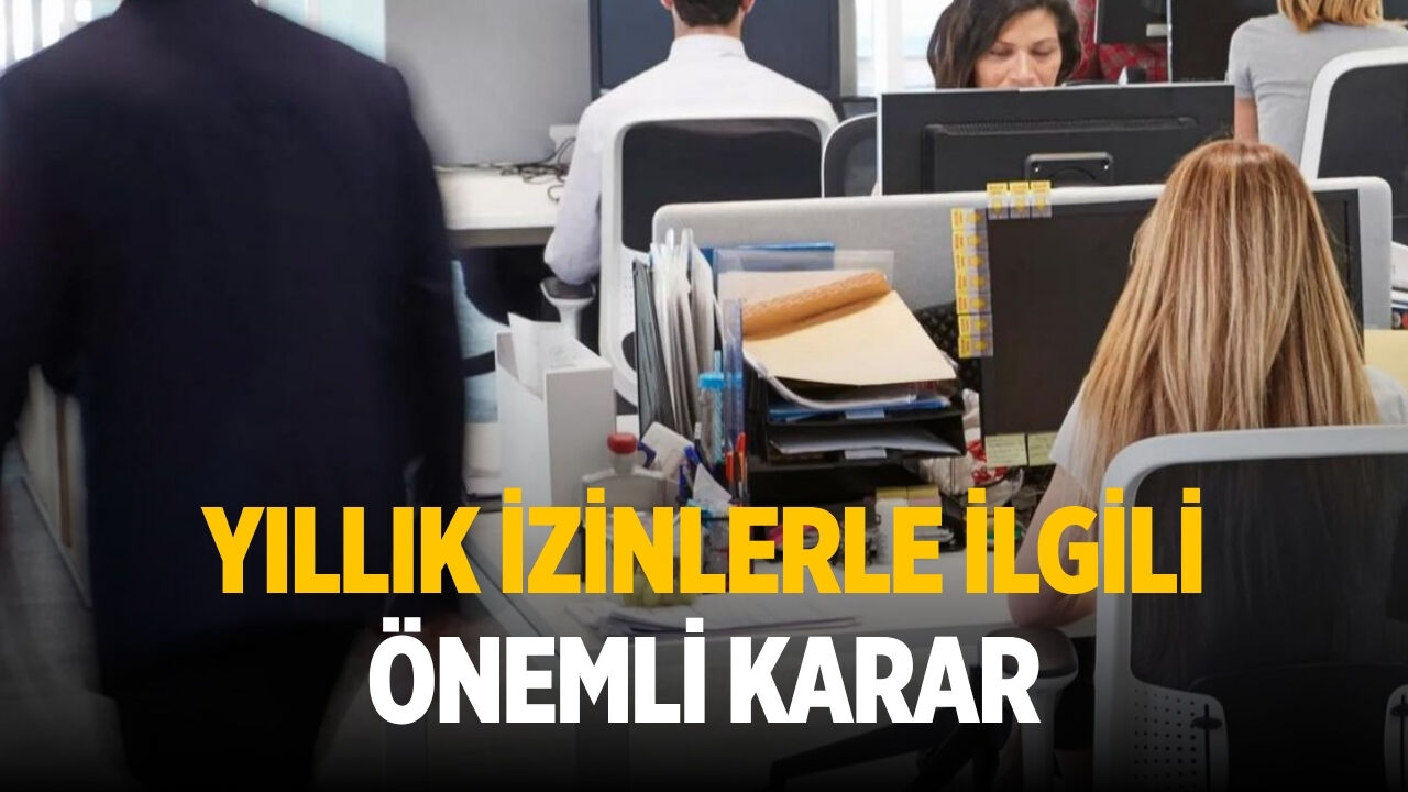 Yıllık izinlerle ilgili önemli karar