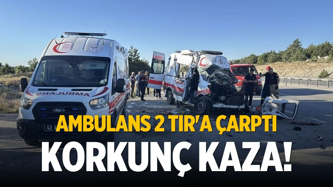 Ambulans 2 TIR'a çarptı Korkunç kaza!