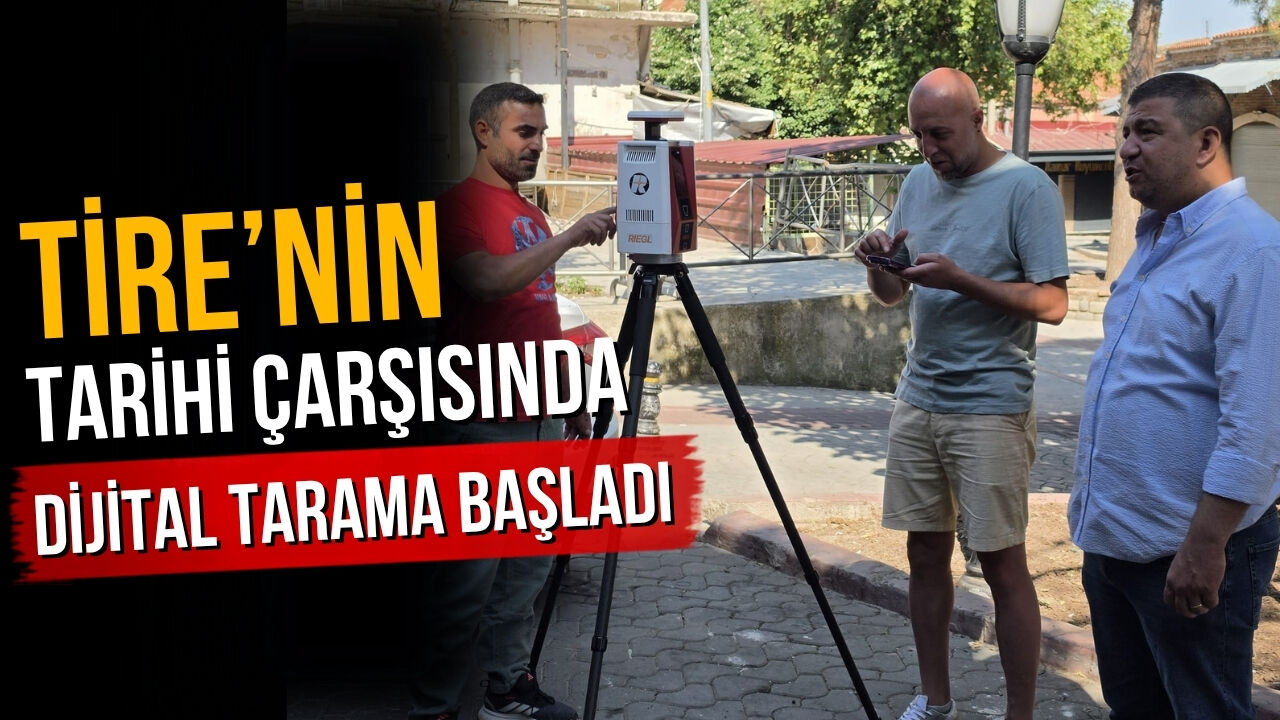 Tire’nin Tarihi çarşısında dijital tarama başladı