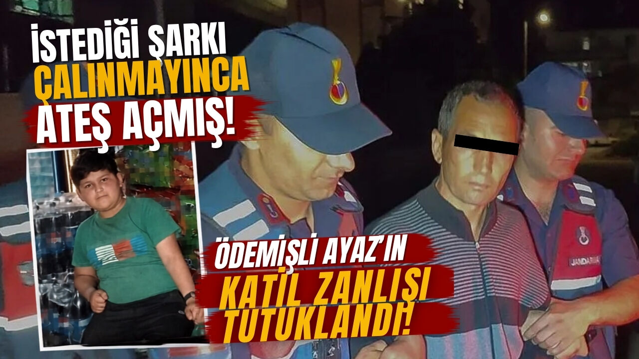 İstediği şarkı çalınmayınca ateş açmış Ödemişli Ayaz'ın katil zanlısı tutuklandı!