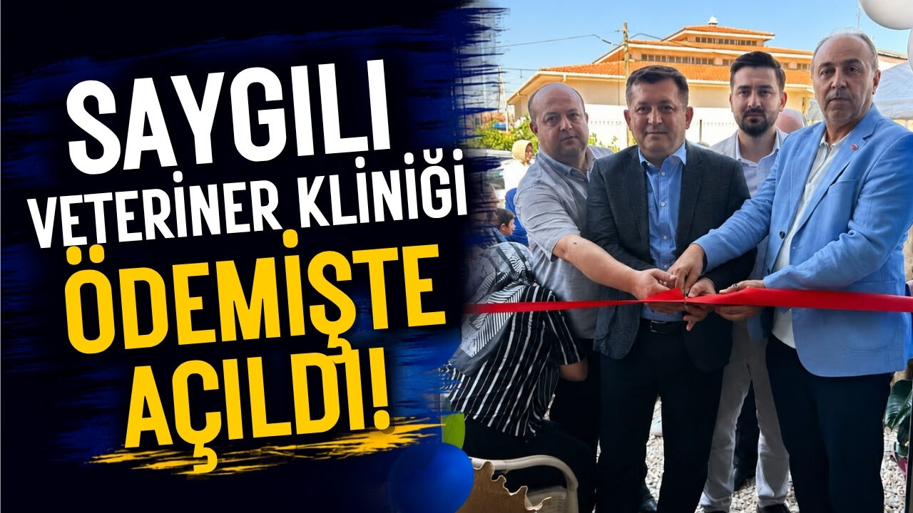 SAYGILI VETERİNER KLİNİĞİ ÖDEMİŞ’TE AÇILDI