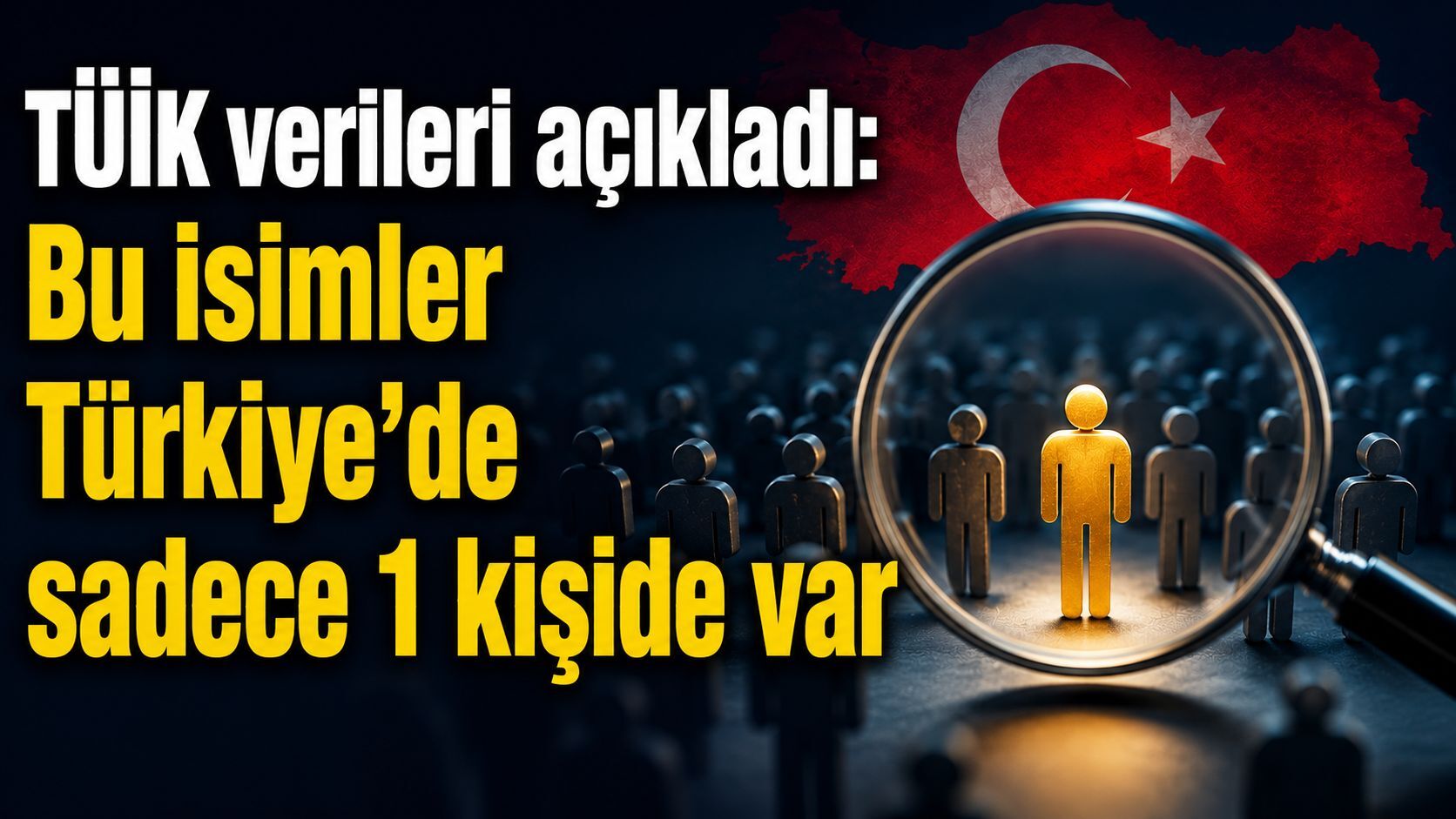 TÜİK verileri açıkladı: Bu isimler Türkiye'de sadece 1 kişide var